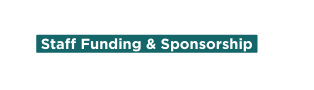 Staff Funding Sponsorship